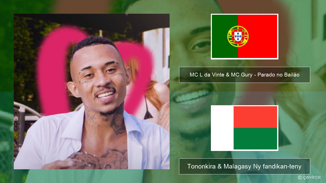 MC L da Vinte & MC Gury – Parado no Bailão (feat. MC Gury) Teny portiogey Tononkira & Malagasy Ny fandikan-teny