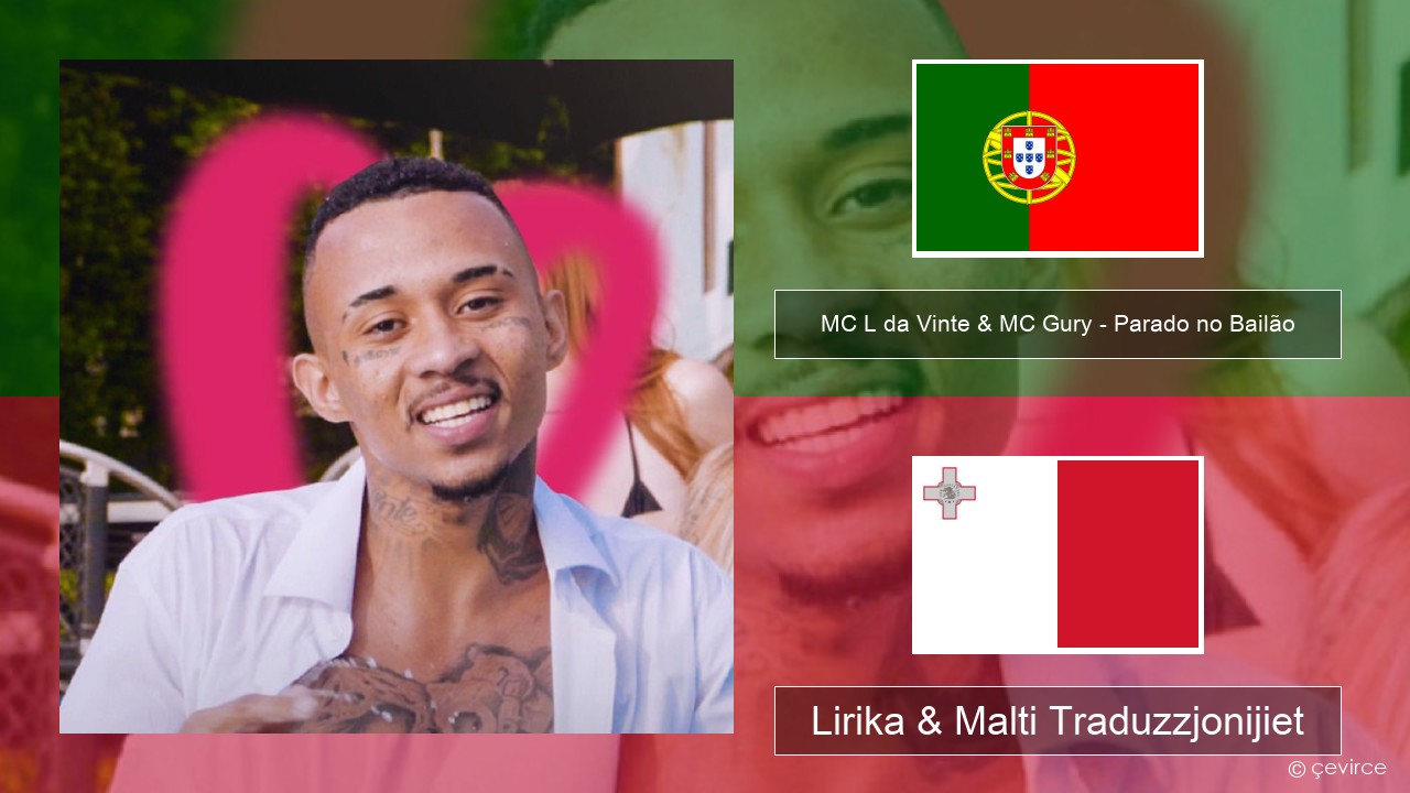 MC L da Vinte & MC Gury – Parado no Bailão (feat. MC Gury) Portugiż Lirika & Malti Traduzzjonijiet