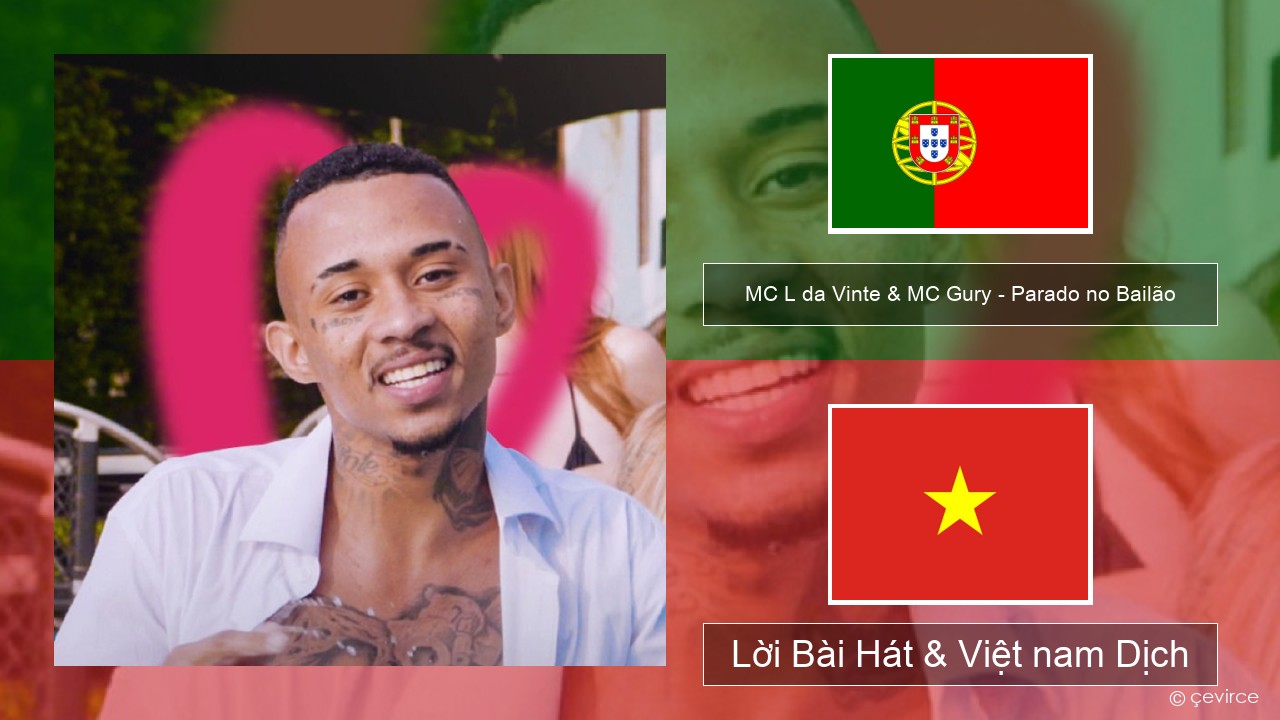 MC L da Vinte & MC Gury – Parado no Bailão (feat. MC Gury) Bồ đào nha Lời Bài Hát & Việt nam Dịch