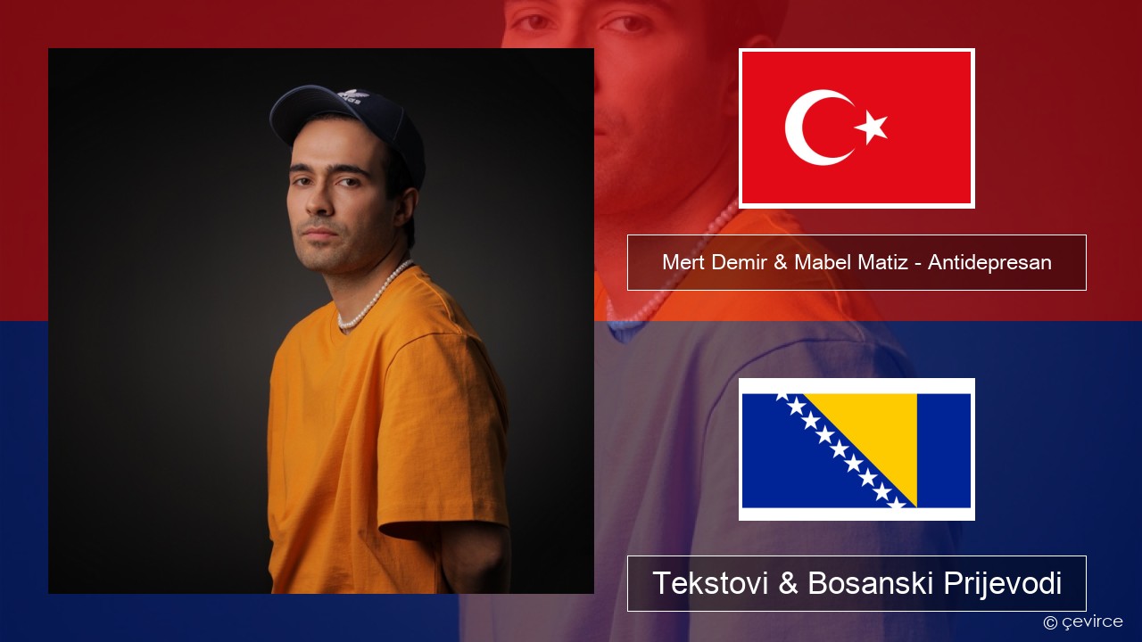 Mert Demir & Mabel Matiz – Antidepresan Turski Tekstovi & Bosanski Prijevodi