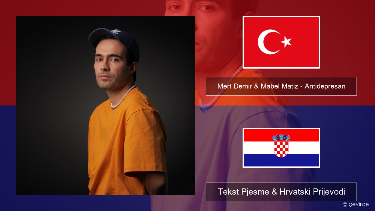 Mert Demir & Mabel Matiz – Antidepresan Turski Tekst Pjesme & Hrvatski Prijevodi