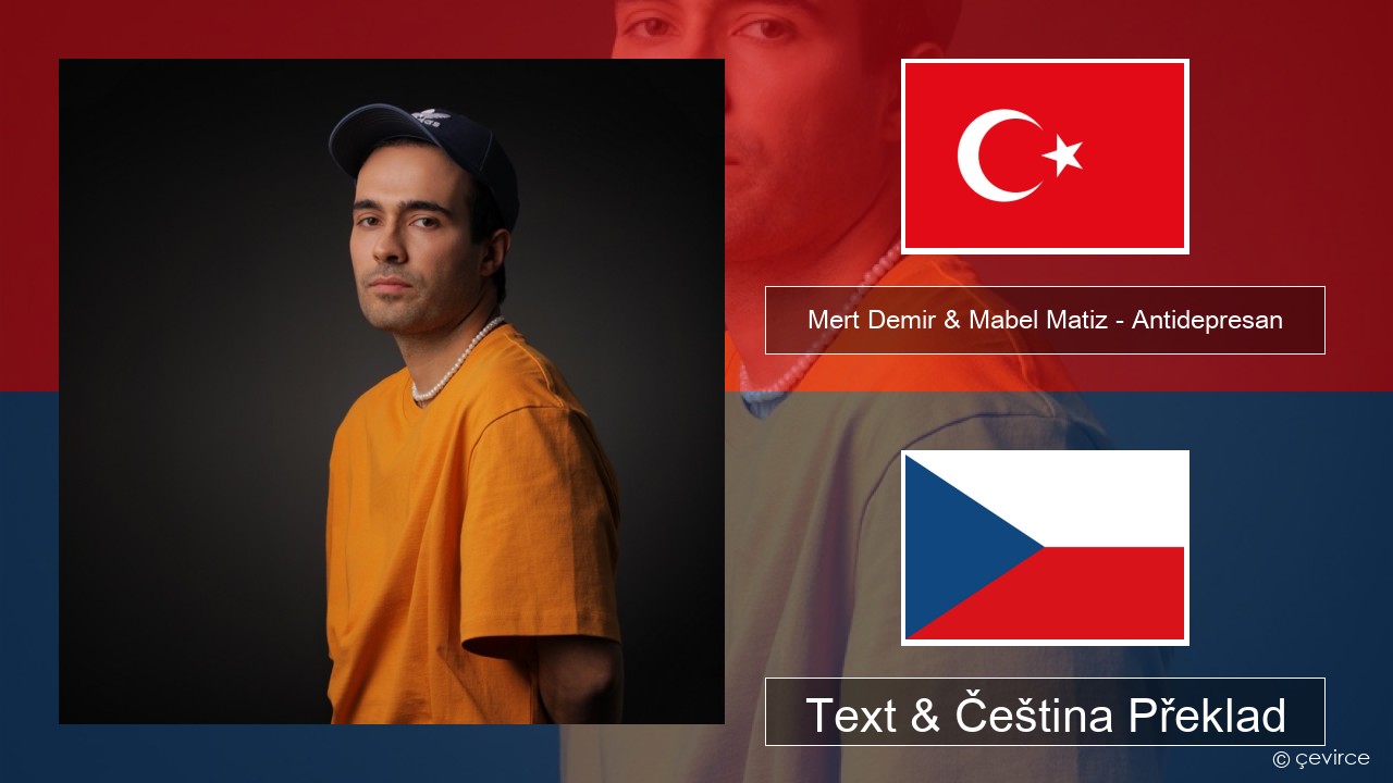 Mert Demir & Mabel Matiz – Antidepresan Turecký Text & Čeština Překlad