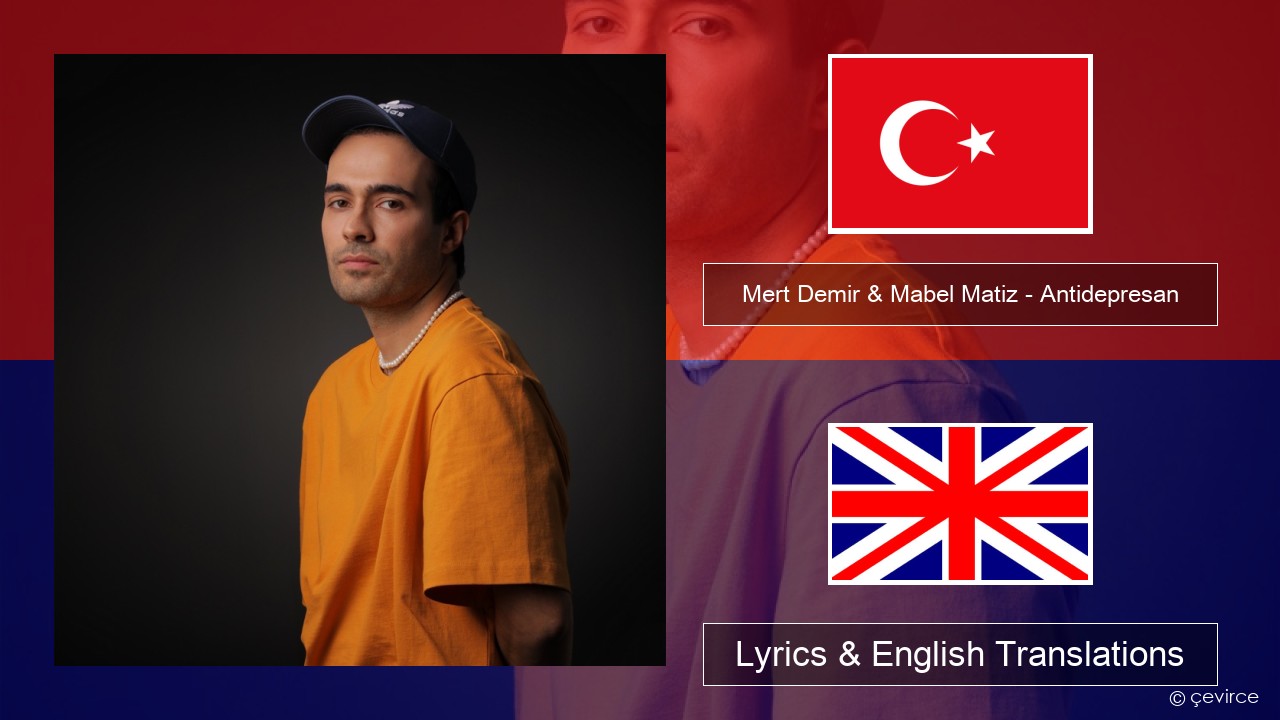 Mert Demir & Mabel Matiz – Antidepresan Turkish Lyrics & English Translations