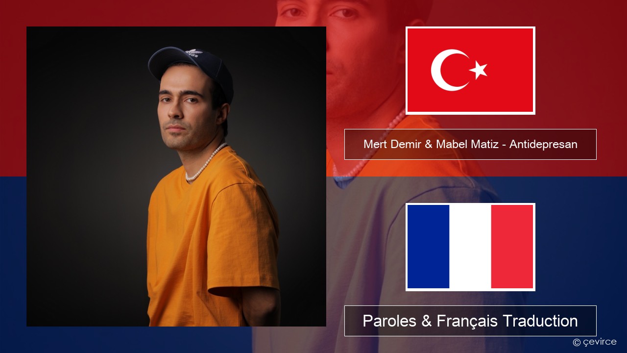 Mert Demir & Mabel Matiz – Antidepresan Turc Paroles & Français Traduction