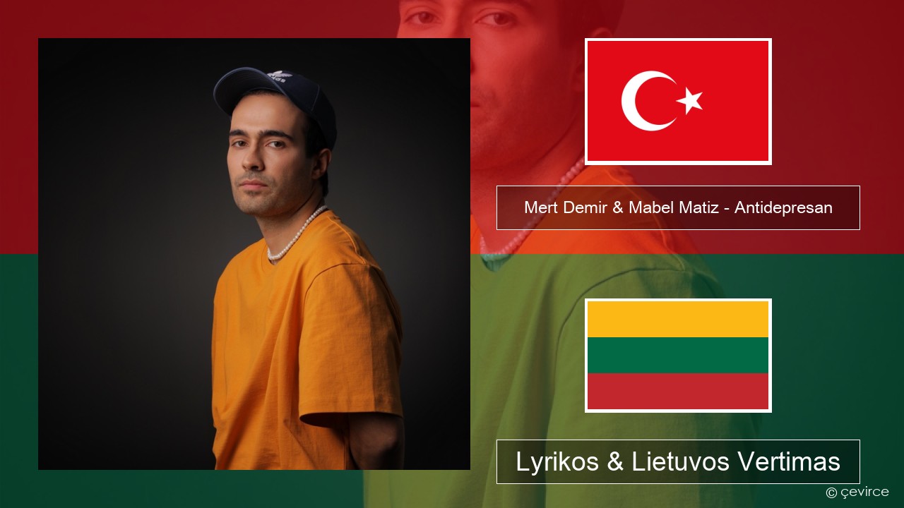 Mert Demir & Mabel Matiz – Antidepresan Turkijos Lyrikos & Lietuvos Vertimas