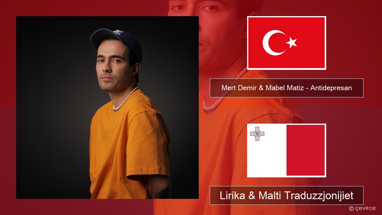 Mert Demir & Mabel Matiz – Antidepresan Tork Lirika & Malti Traduzzjonijiet