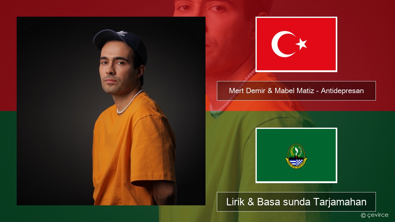 Mert Demir & Mabel Matiz – Antidepresan Turki Lirik & Basa sunda Tarjamahan