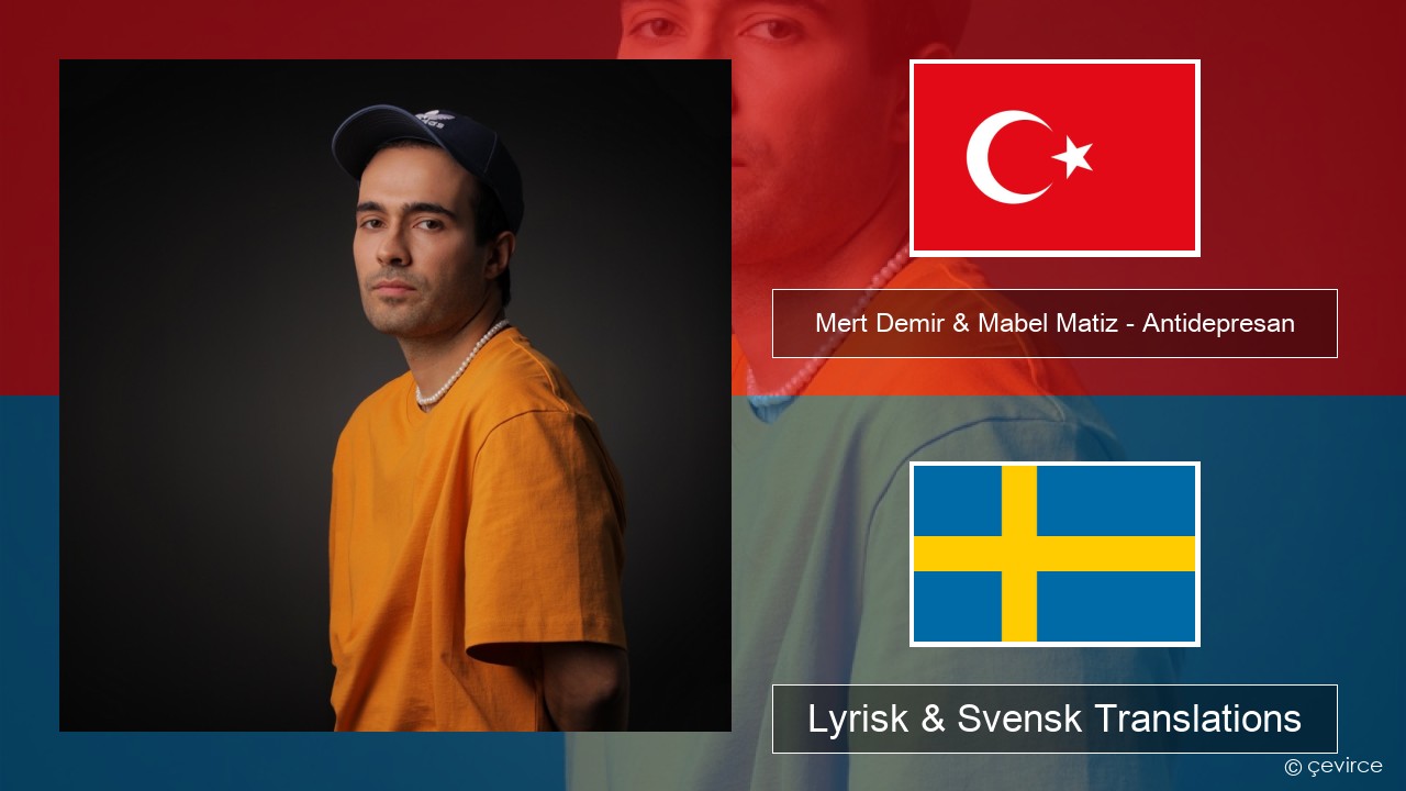 Mert Demir & Mabel Matiz – Antidepresan Turkisk Lyrisk & Svensk Translations