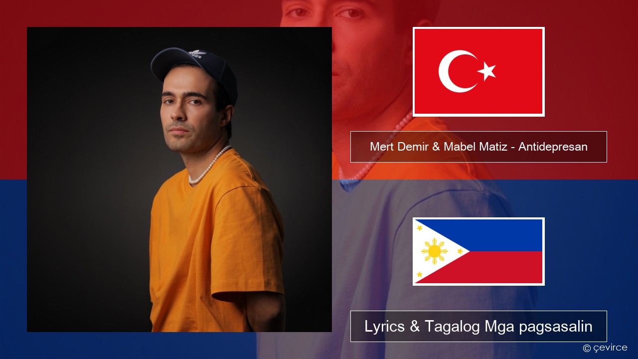 Mert Demir & Mabel Matiz – Antidepresan Turko Lyrics & Tagalog Mga pagsasalin