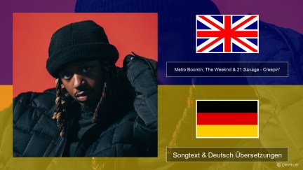 Metro Boomin, The Weeknd & 21 Savage – Creepin’ Englisch Songtext