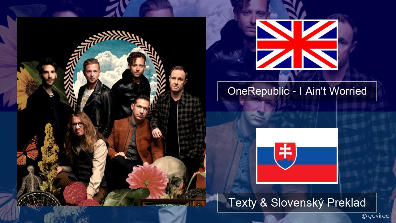 OneRepublic – I Ain’t Worried Anglický Texty & Slovenský Preklad