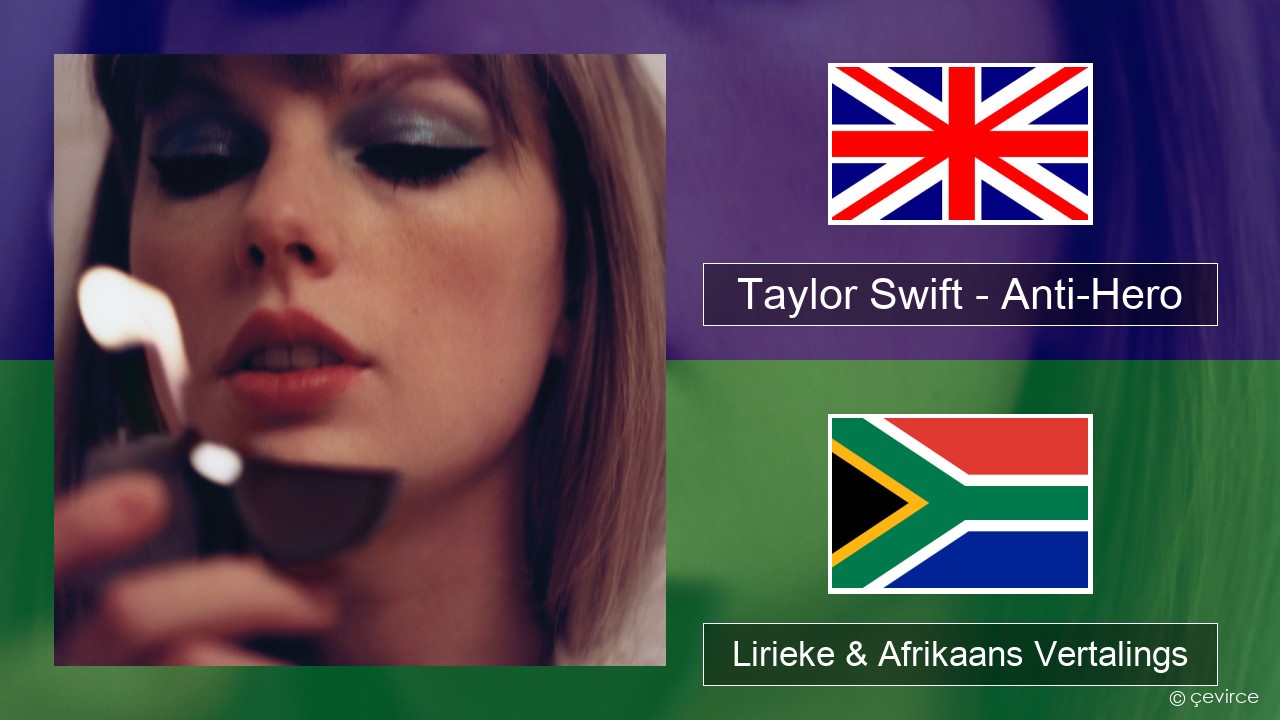 Taylor Swift – Anti-Hero Engels Lirieke & Afrikaans Vertalings