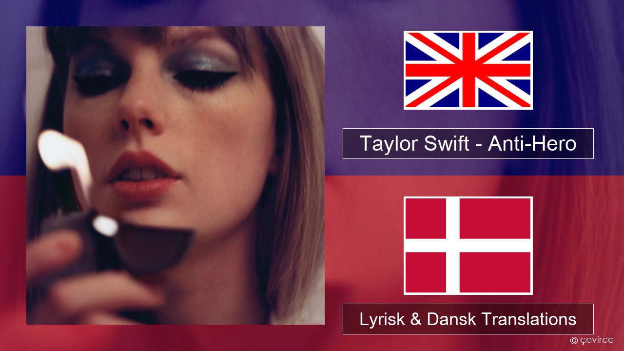 Taylor Swift – Anti-Hero Engelsk Lyrisk & Dansk Translations