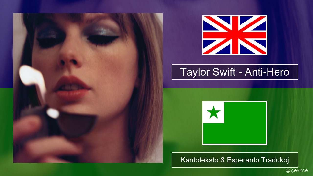 Taylor Swift – Anti-Hero La angla Kantoteksto & Esperanto Tradukoj