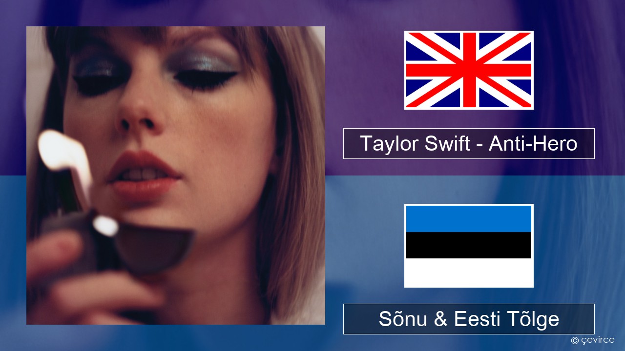 Taylor Swift – Anti-Hero Inglise Sõnu & Eesti Tõlge