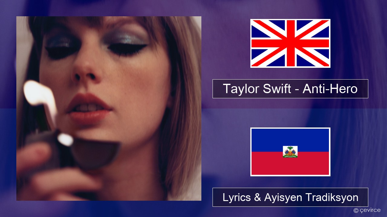 Taylor Swift – Anti-Hero Angle Lyrics & Ayisyen Tradiksyon