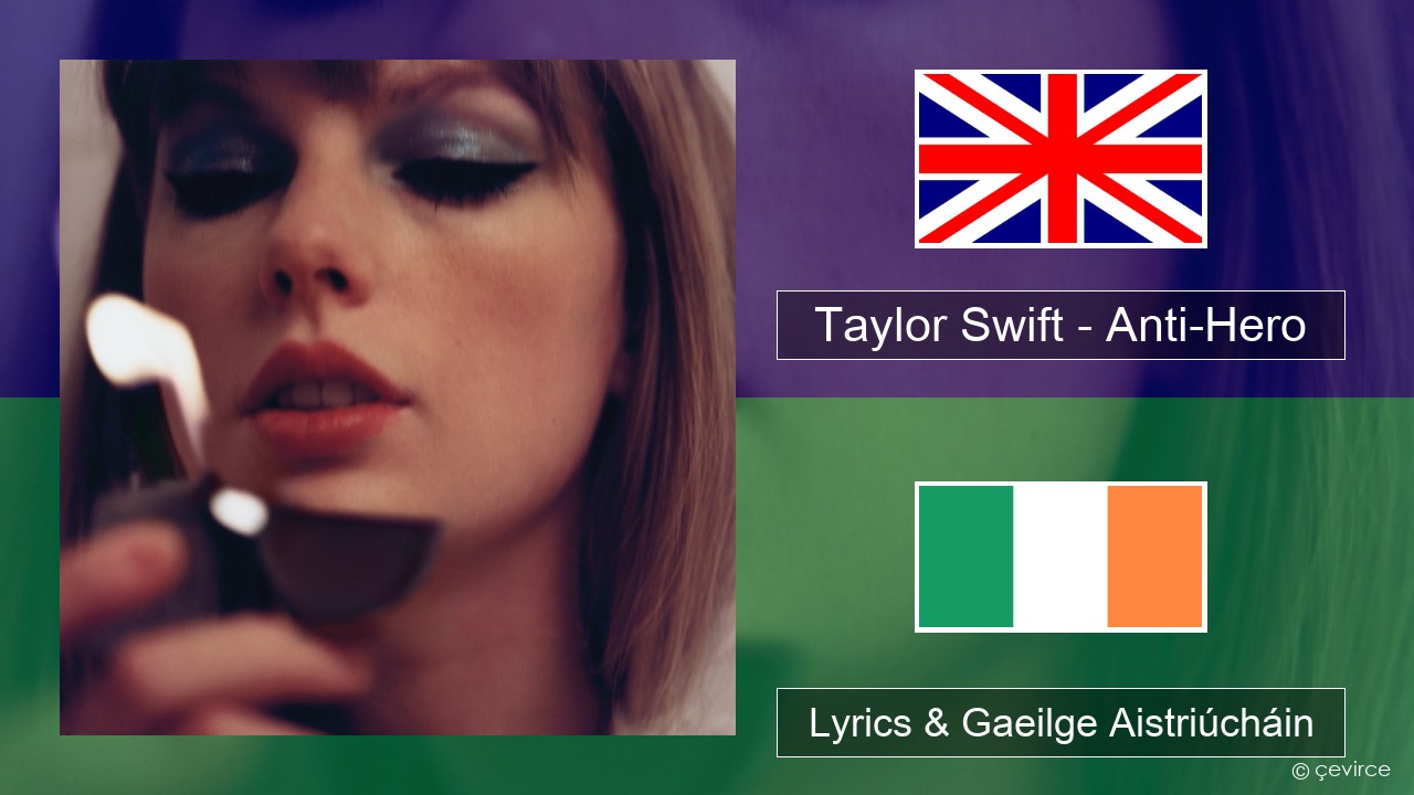 Taylor Swift – Anti-Hero Béarla Lyrics & Gaeilge Aistriúcháin