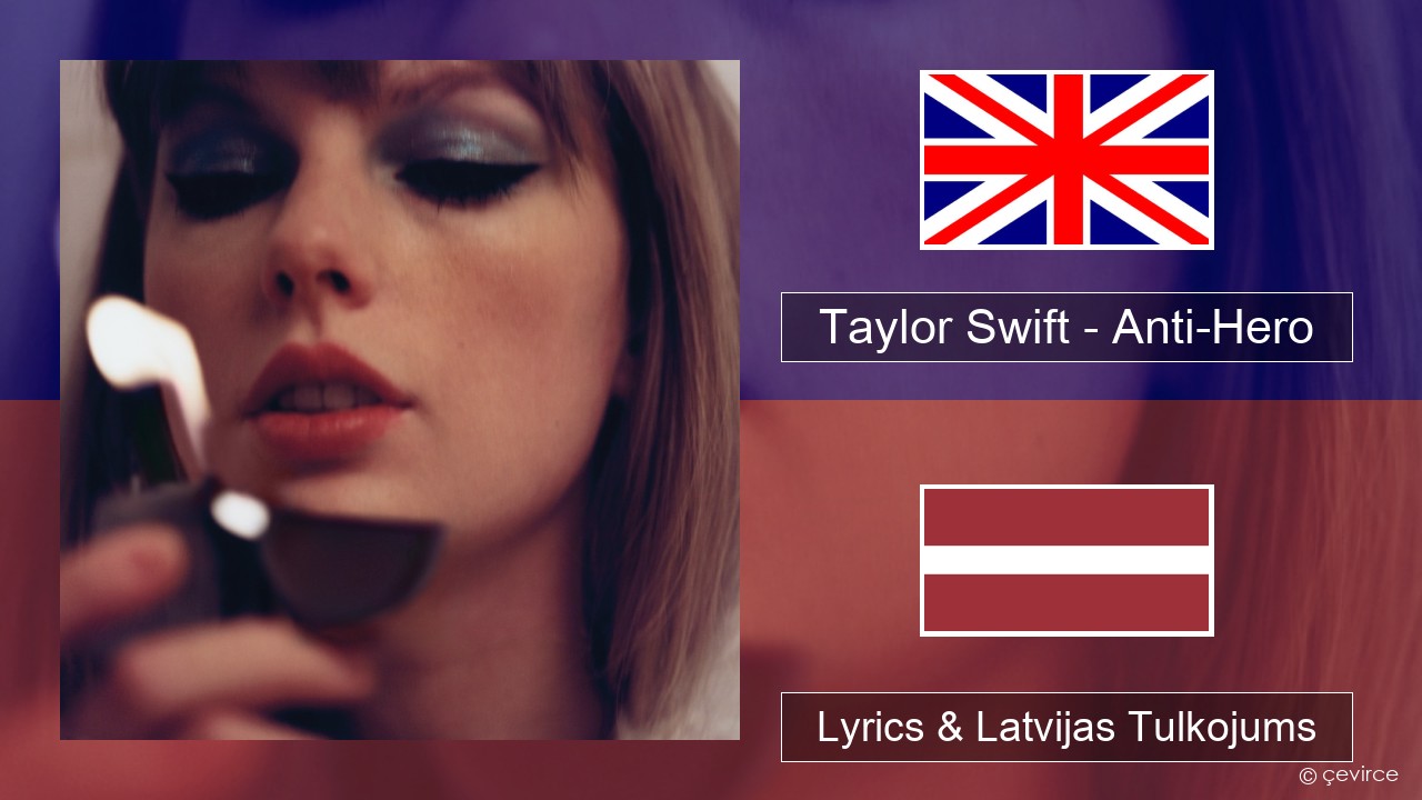 Taylor Swift – Anti-Hero Angļu Lyrics & Latvijas Tulkojums