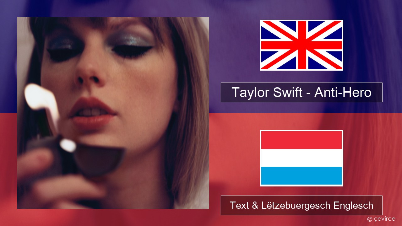 Taylor Swift – Anti-Hero Englisch Text & Lëtzebuergesch Englesch