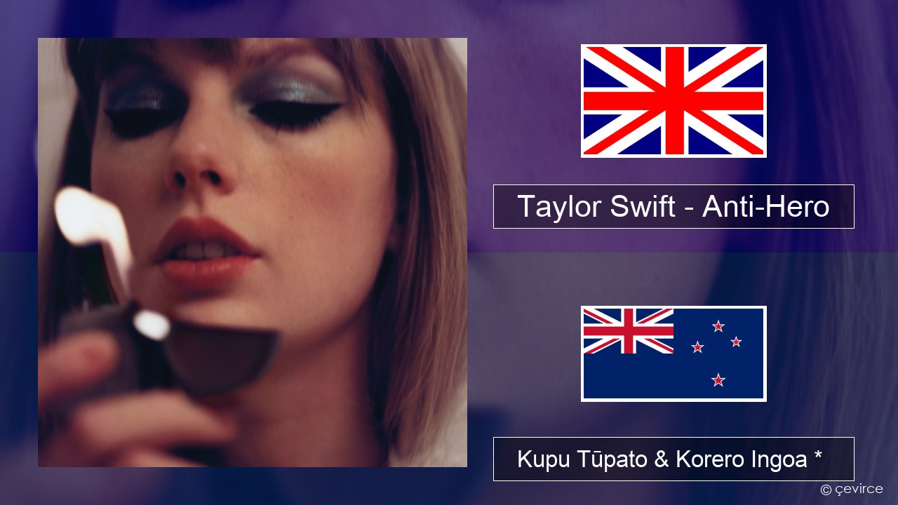 Taylor Swift – Anti-Hero Ingoa *  Kupu Tūpato & Korero Ingoa *