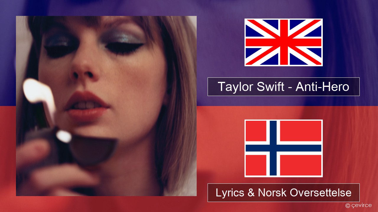 Taylor Swift – Anti-Hero Engelsk Lyrics & Norsk Oversettelse