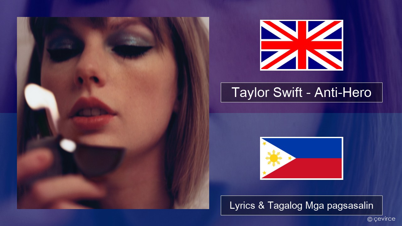 Taylor Swift – Anti-Hero Ingles Lyrics & Tagalog Mga pagsasalin