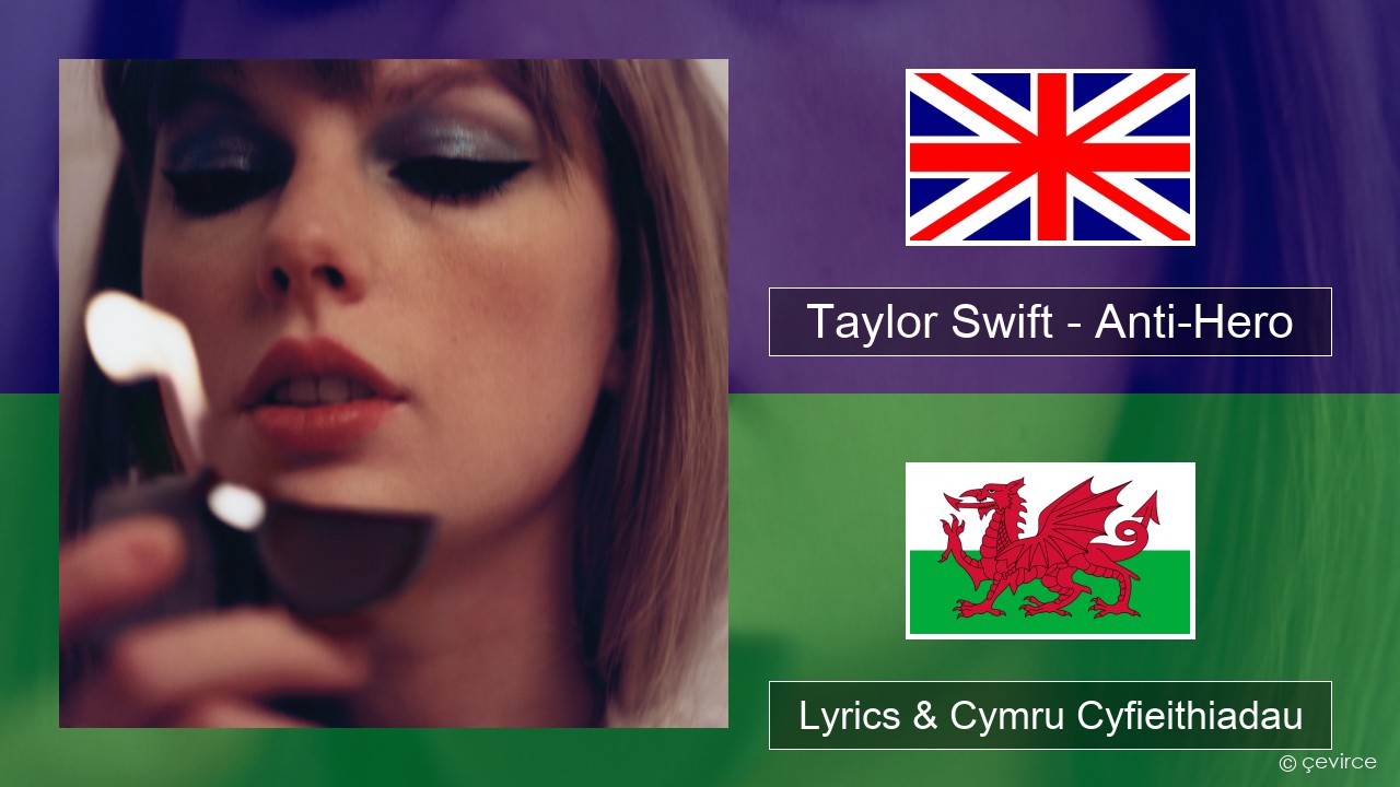 Taylor Swift – Anti-Hero Saesneg Lyrics & Cymru Cyfieithiadau