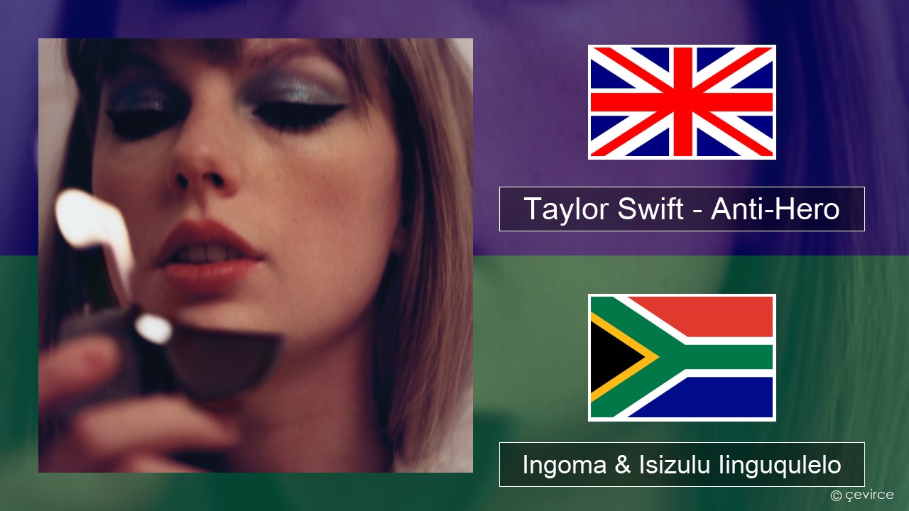 Taylor Swift – Anti-Hero Isixhosa Ingoma & Isizulu Iinguqulelo