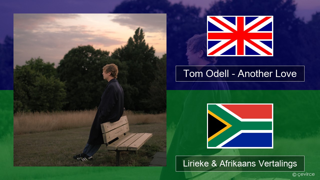 Tom Odell – Another Love Engels Lirieke & Afrikaans Vertalings