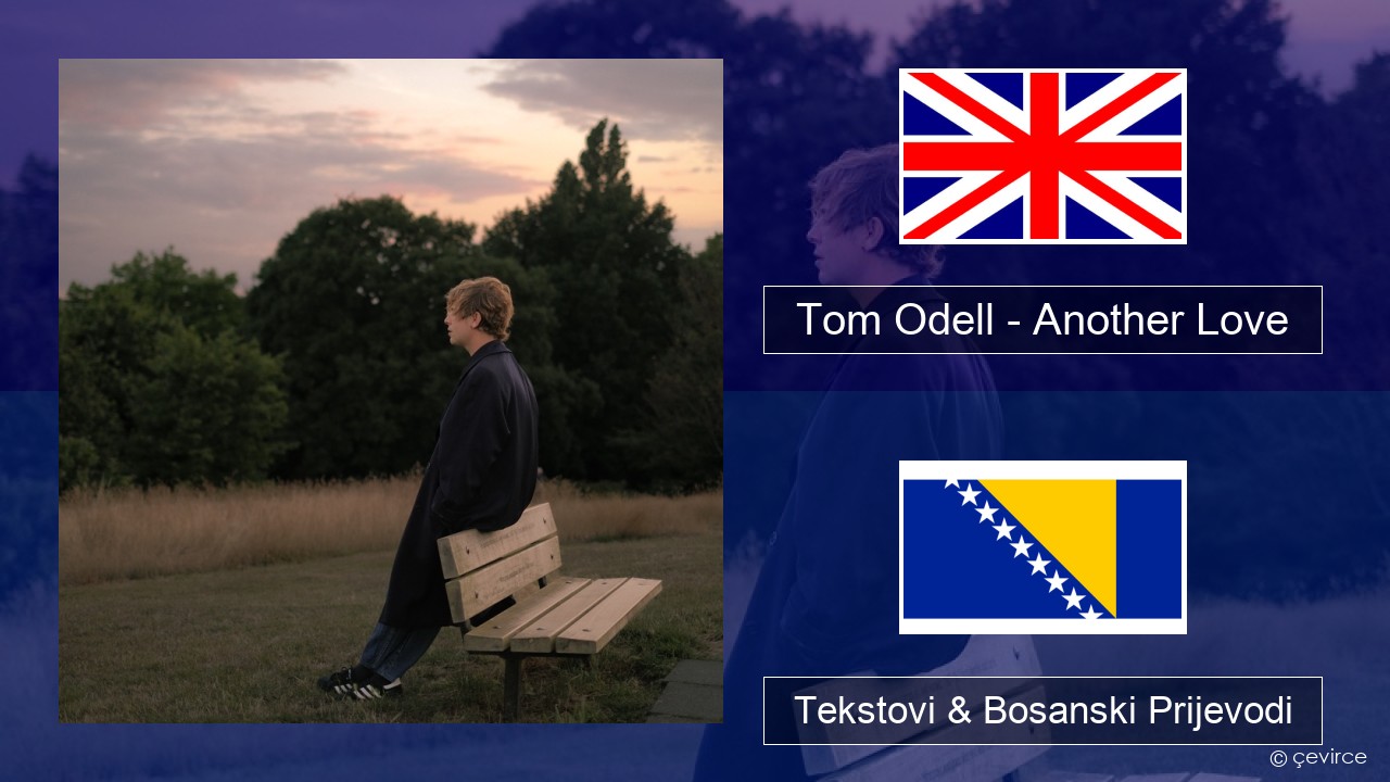 Tom Odell – Another Love Engleski Tekstovi & Bosanski Prijevodi