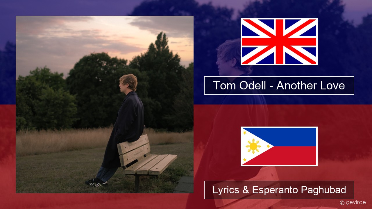 Tom Odell – Another Love English Lyrics & Esperanto Paghubad