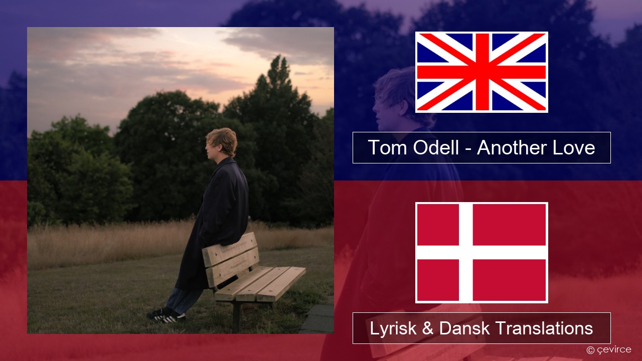 Tom Odell – Another Love Engelsk Lyrisk & Dansk Translations