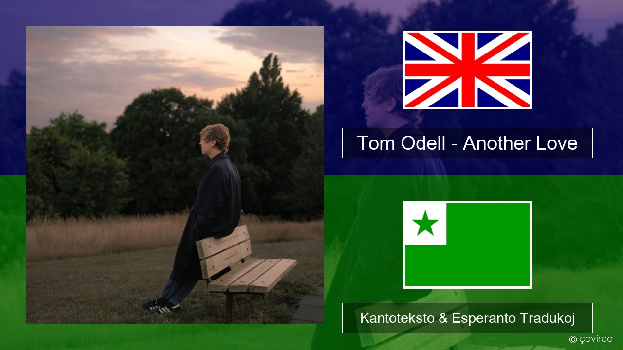 Tom Odell – Another Love La angla Kantoteksto & Esperanto Tradukoj