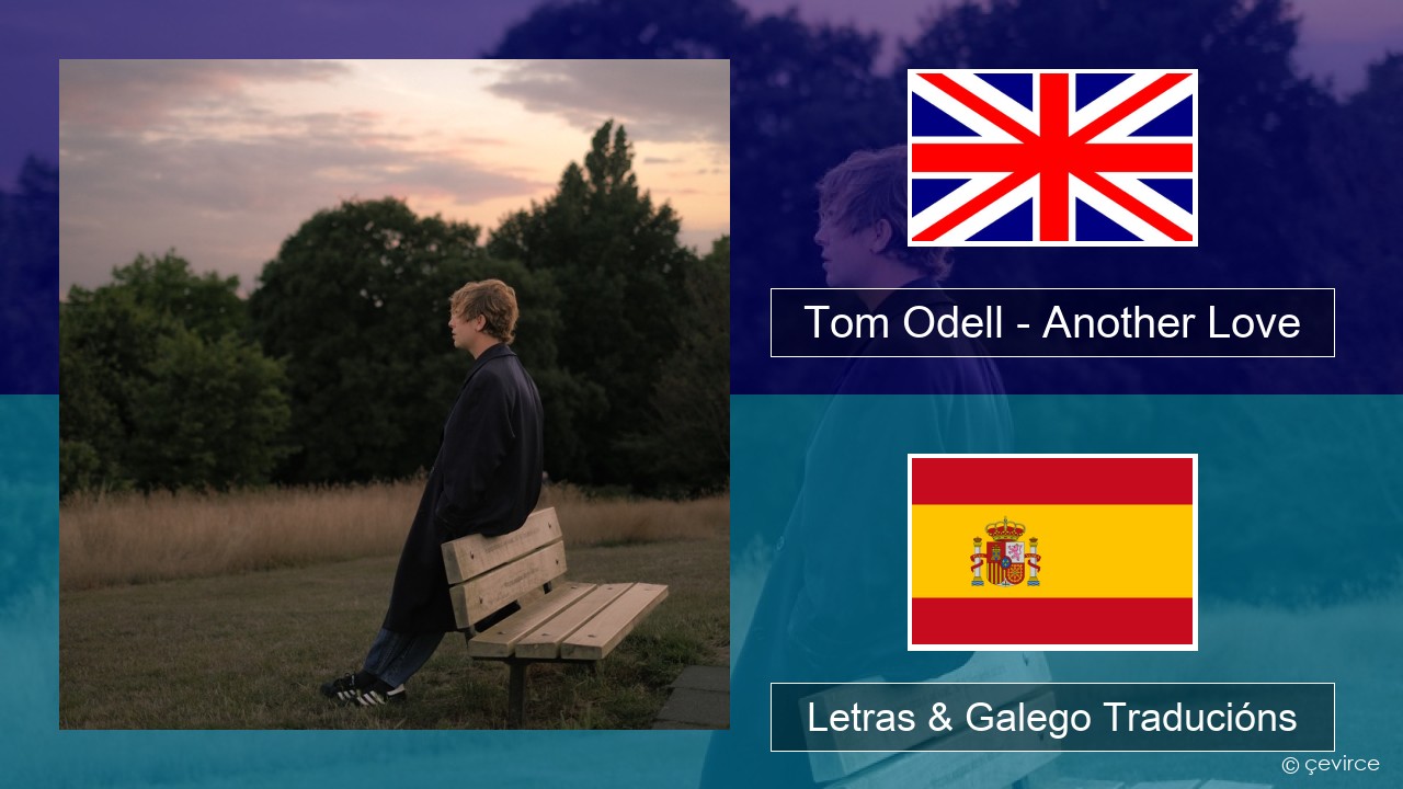 Tom Odell – Another Love Inglés Letras & Galego Traducións