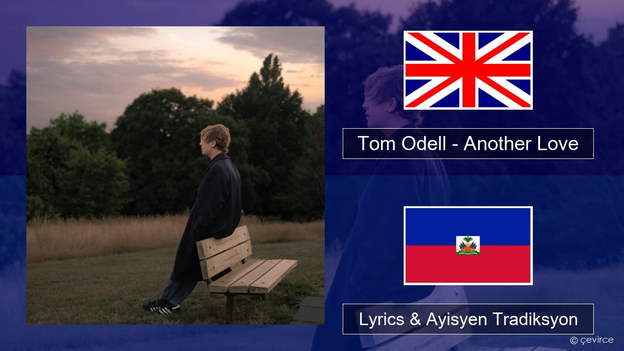 Tom Odell – Another Love Angle Lyrics & Ayisyen Tradiksyon