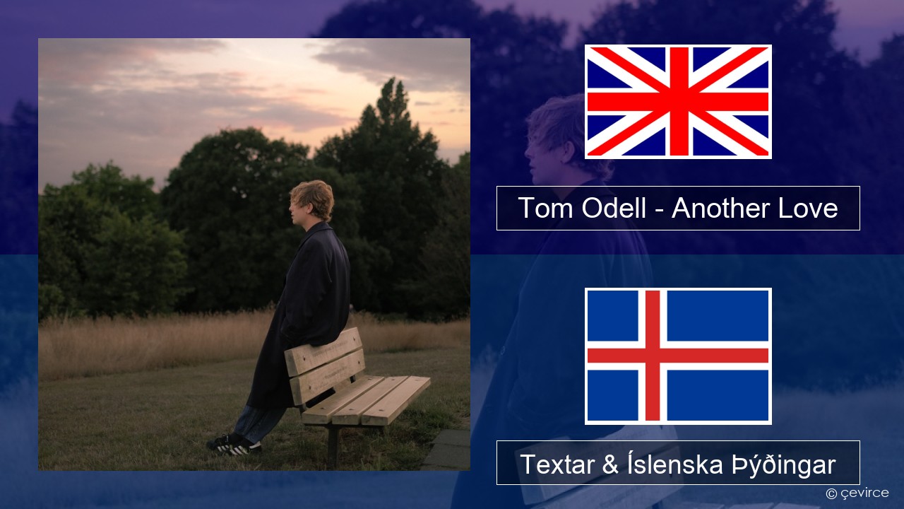 Tom Odell – Another Love Íslenska Textar & Íslenska Þýðingar