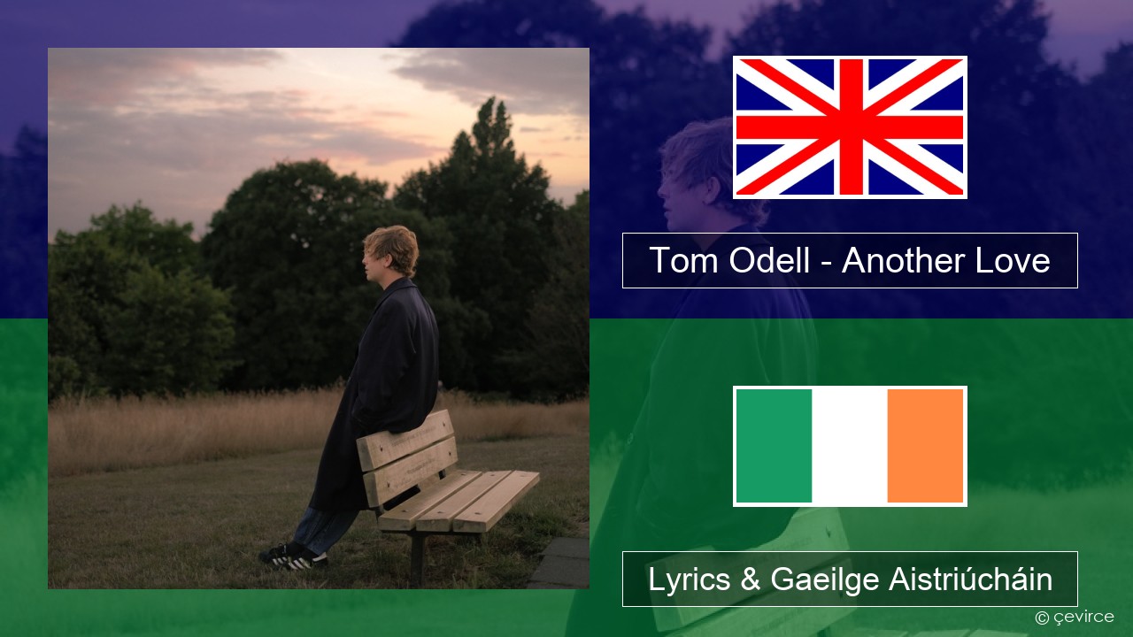 Tom Odell – Another Love Béarla Lyrics & Gaeilge Aistriúcháin