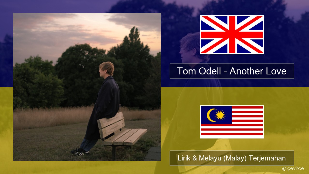 Tom Odell – Another Love Francais Lirik & Melayu (Malay) Terjemahan