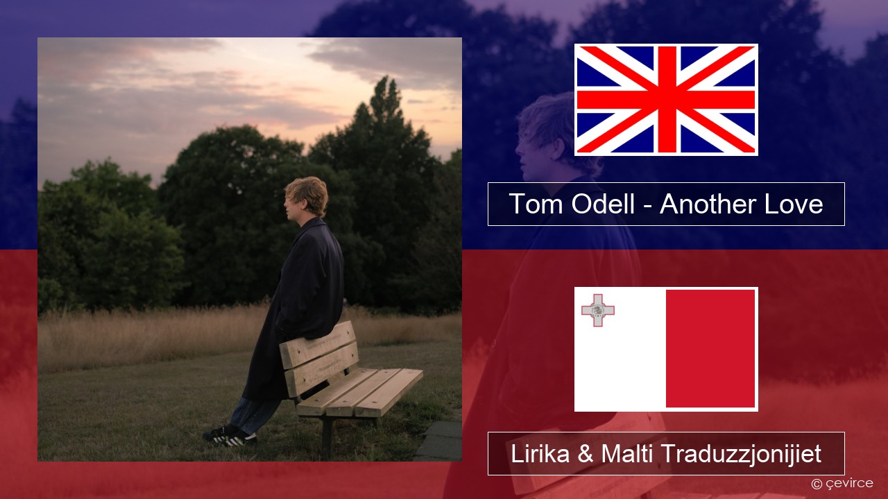 Tom Odell – Another Love Ingliż Lirika & Malti Traduzzjonijiet