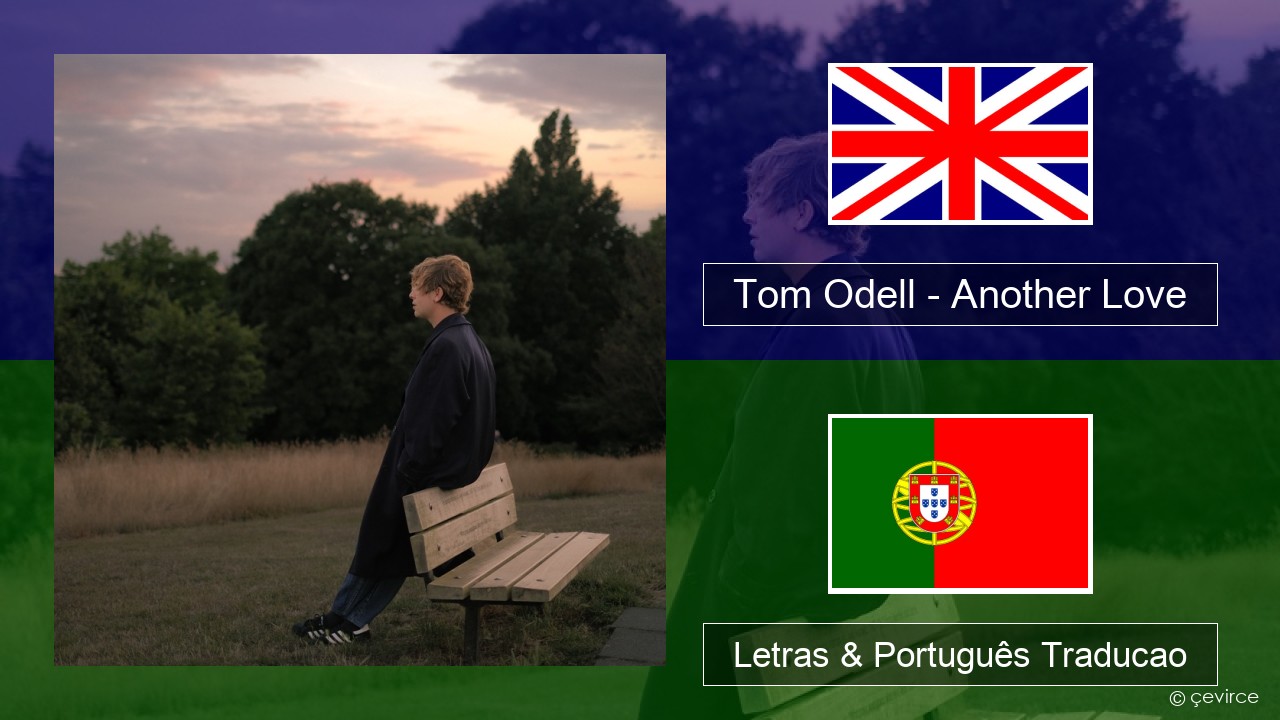 Tom Odell – Another Love Inglês Letras & Português Traducao