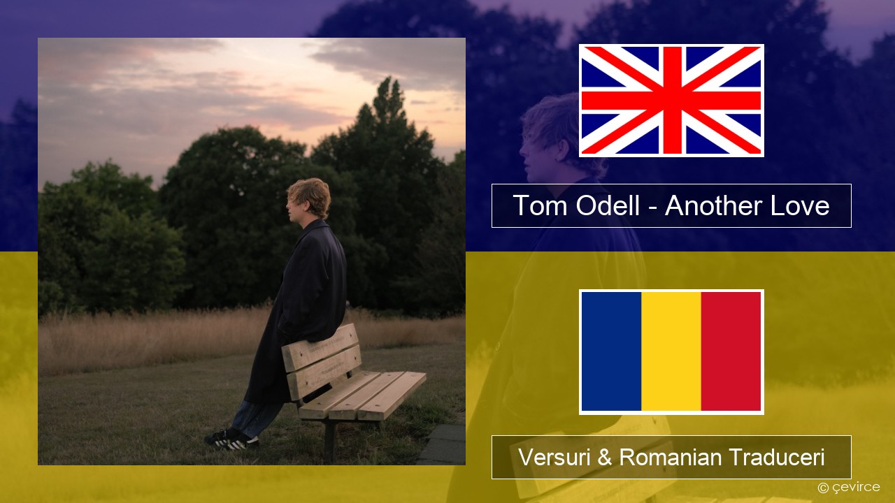 Tom Odell – Another Love Română Versuri & Romanian Traduceri