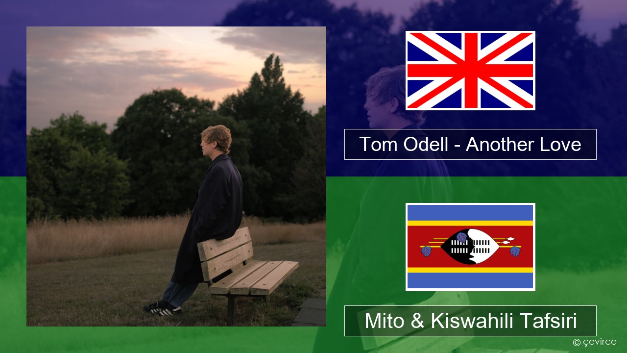 Tom Odell – Another Love Englishen Mito & Kiswahili Tafsiri