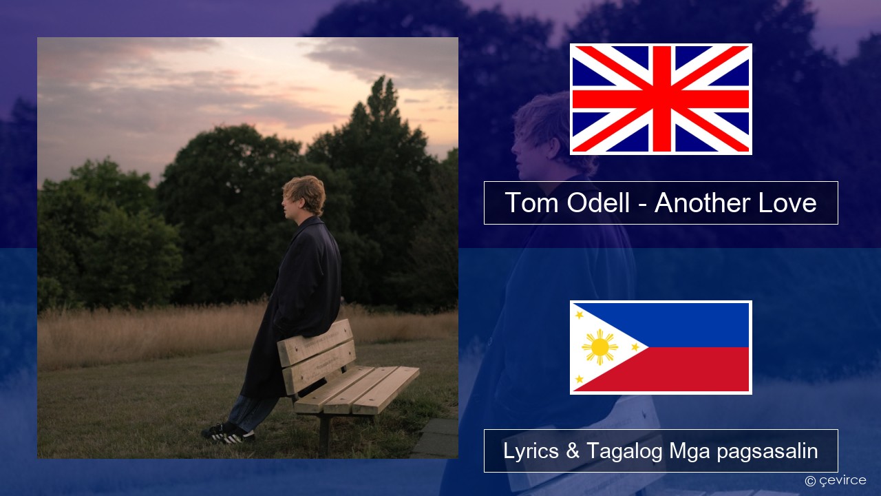 Tom Odell – Another Love Ingles Lyrics & Tagalog Mga pagsasalin