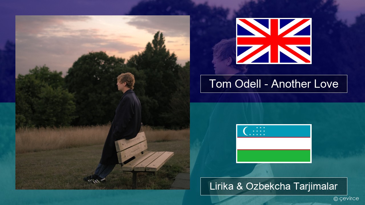 Tom Odell – Another Love Ingliz tili Lirika & Ozbekcha Tarjimalar