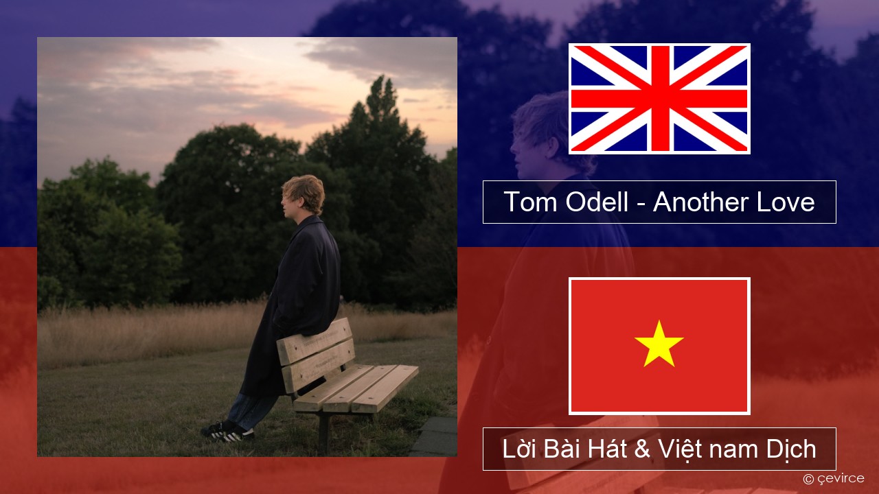 Tom Odell – Another Love Tiếng anh Lời Bài Hát & Việt nam Dịch