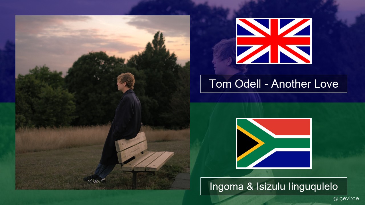 Tom Odell – Another Love Isixhosa Ingoma & Isizulu Iinguqulelo