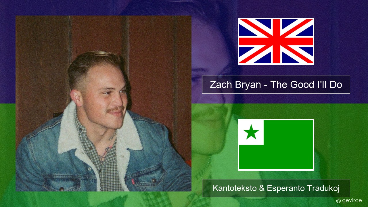 Zach Bryan – The Good I’ll Do La angla Kantoteksto & Esperanto Tradukoj