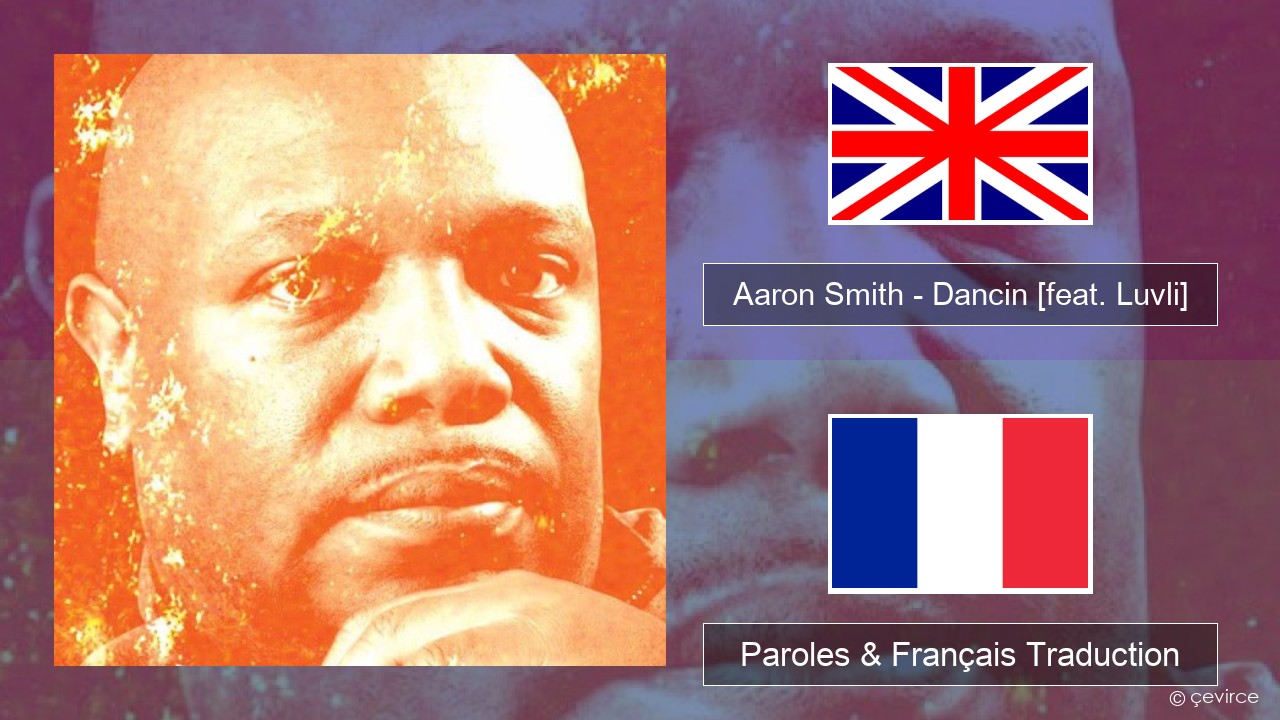 Aaron Smith – Dancin (Krono Remix) [feat. Luvli] Anglais Paroles & Français Traduction