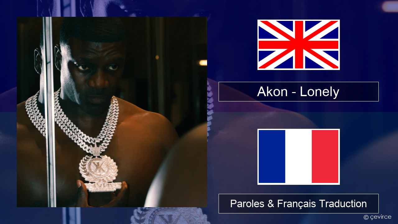 Akon – Lonely Anglais Paroles & Français Traduction