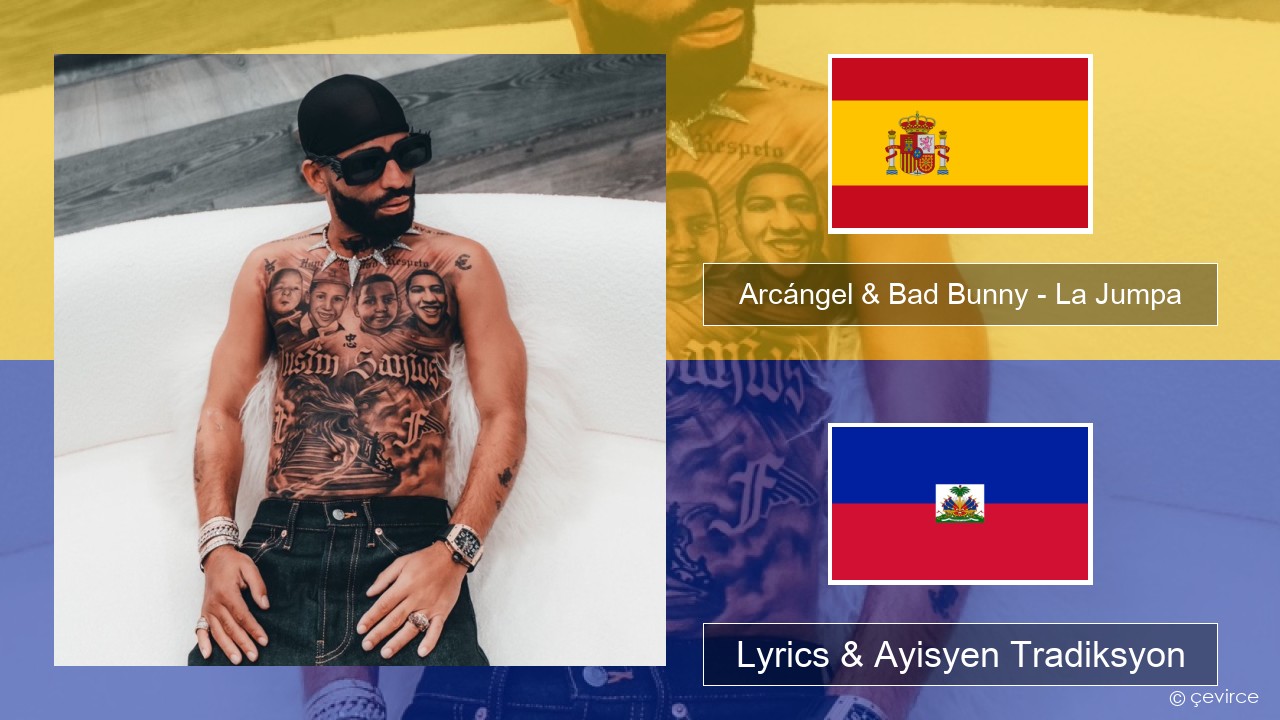 Arcángel & Bad Bunny – La Jumpa Panyòl Lyrics & Ayisyen Tradiksyon